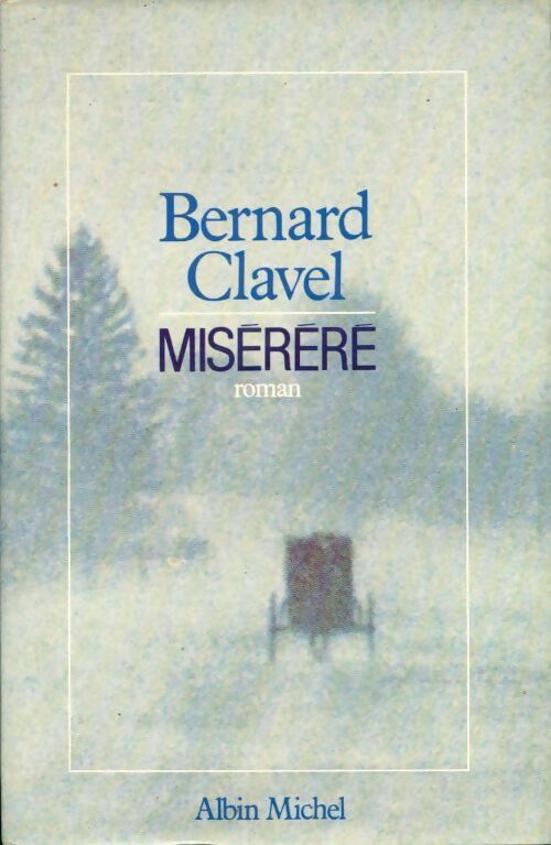 Livrenpoche : Le royaume du nord Tome III : Miséréré - Bernard Clavel - Livre