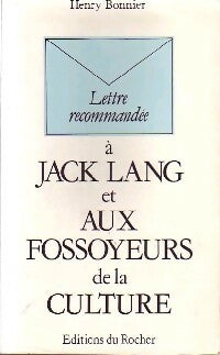 Livrenpoche : Lettre recommandée à Jack Lang et aux fossoyeurs de la culture - Henry Bonnier - Livre