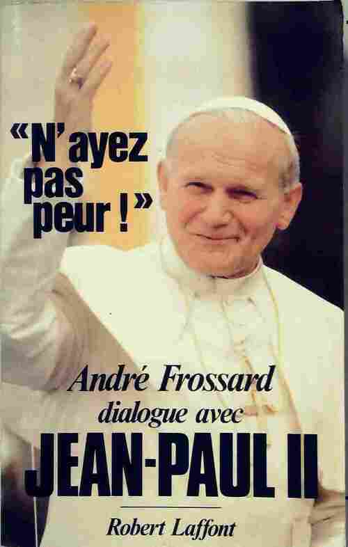 Livrenpoche : N'ayez pas peur ! Dialogue avec Jean-Paul II - André Frossard - Livre