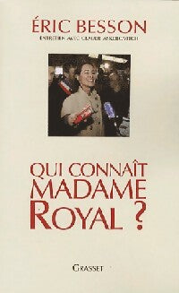 Qui connaît madame Royal - Eric Besson -  Grasset GF - Livre