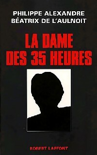 Livrenpoche : La dame des 35 heures - Philippe Alexandre, Béatrice De L'Aulnoit - Livre