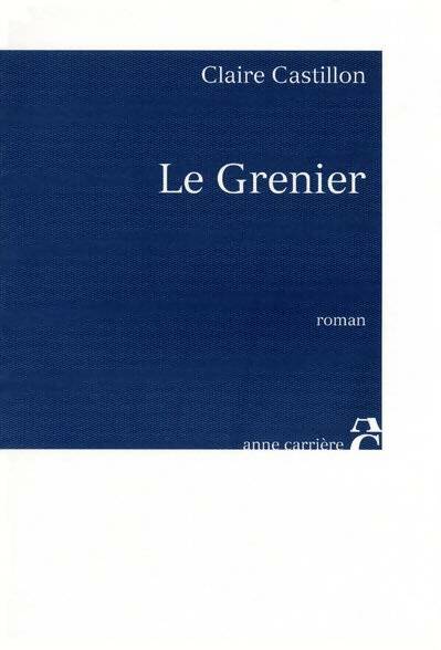Livrenpoche : Le grenier - Claire Castillon - Livre