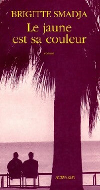 Livrenpoche : Le jaune est sa couleur - Brigitte Smadja - Livre
