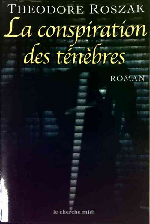 Livrenpoche : La conspiration des ténèbres - Theodore Roszak - Livre