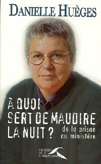 Livrenpoche : A quoi sert de maudire la nuit ? - Danielle Huèges - Livre