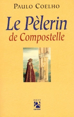 Le pèlerin de Compostelle - Paulo Coelho -  Carrière GF - Livre