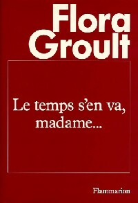 Le temps s'en va, madame... - Flora Groult -  Flammarion GF - Livre