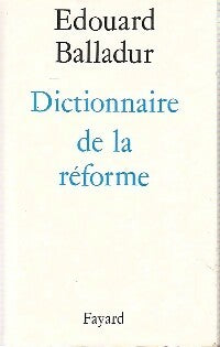 Livrenpoche : Dictionnaire de la réforme - Edouard Balladur - Livre