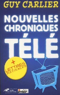 Livrenpoche : Nouvelles chroniques télé - Guy Carlier - Livre