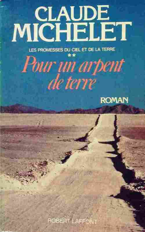 Livrenpoche : Les promesses du ciel et de la terre Tome II : Pour un arpent de terre - Claude Michelet - Livre