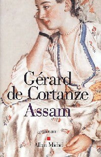 Assam - Gérard De Cortanze -  Albin Michel GF - Livre