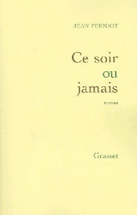 Ce soir ou jamais - Jean Ferniot -  Grasset GF - Livre