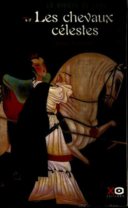 Le disque de jade Tome I : Les chevaux célestes - José Frèches -  Xo GF - Livre