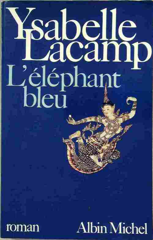 L'éléphant bleu - Ysabelle Lacamp -  Albin Michel GF - Livre