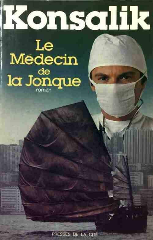 Le médecin de la jonque - Heinz G. Konsalik -  Presses de la Cité GF - Livre