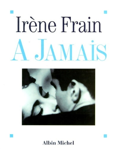 Livrenpoche : A jamais - Irène Frain - Livre