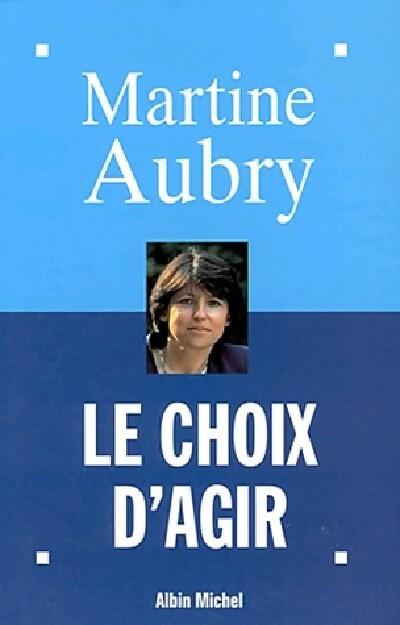Livrenpoche : Le choix d'agir - Martine Aubry - Livre