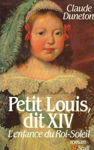 Livrenpoche : Petit Louis, dit XIV - Claude Duneton - Livre