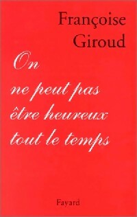 Livrenpoche : On ne peut pas être heureux tout le temps - Françoise Giroud - Livre