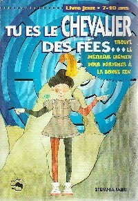 Tu es le chevelier des fées - Stefania Fabri -  Livre jeux - 7-10 ans - Livre