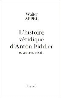 Livrenpoche : L'histoire véridique d'Anton Fiddler - Walter Appel - Livre