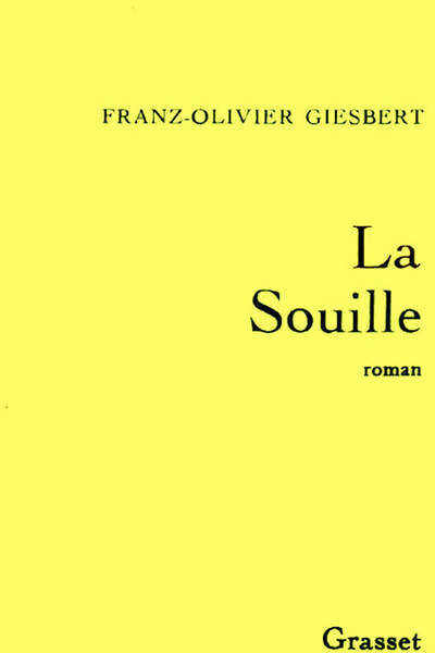 La souille - Franz-Olivier Giesbert -  Grasset GF - Livre