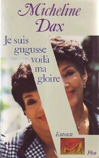 Livrenpoche : Je suis gugusse voilà ma gloire - Micheline Dax - Livre