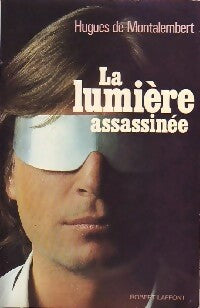 Livrenpoche : La lumière assassinée - Hugues De Montalembert - Livre