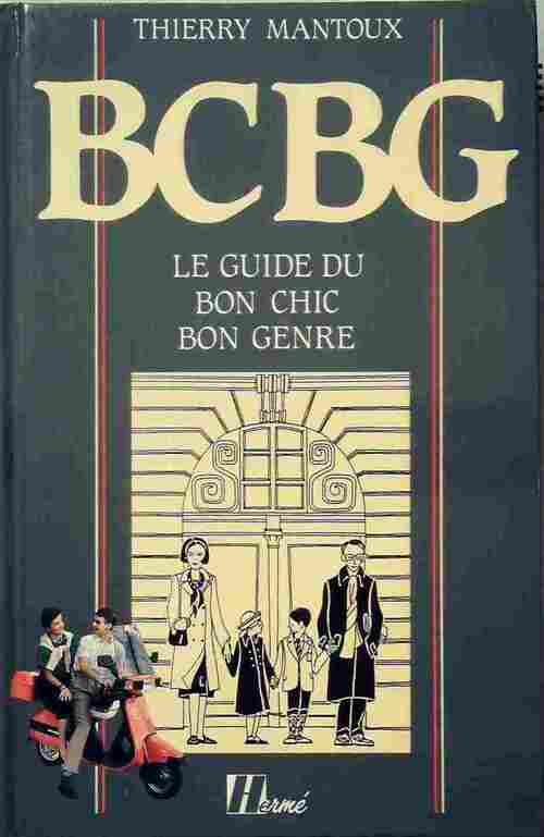 Livrenpoche : BCBG, le guide du bon chic bon genre - Thierry Mantoux - Livre