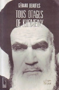 Livrenpoche : Tous otages de Khomeiny - Gérard Beaufils - Livre