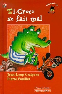 Livrenpoche : Ti-Croco se fait mal - Jean-Loup Craipeau, Pierre Fouillet - Livre