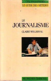 Livrenpoche : Le journalisme - Claire Willerval - Livre