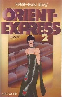 Orient-Express Tome II - Jean-Pierre Rémy -  Albin Michel GF - Livre