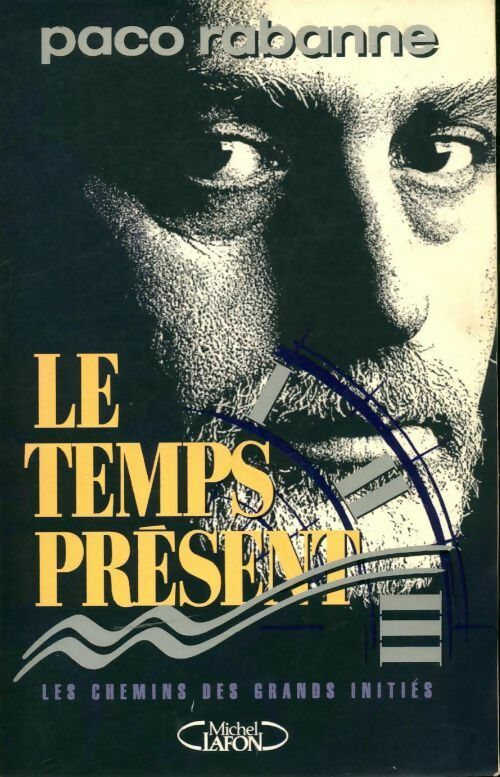 Le temps présent - Paco Rabanne -  Michel Lafon GF - Livre