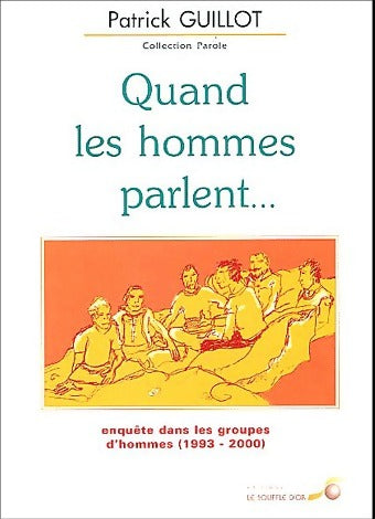 Quand les hommes parlent... - Patrick Guillot - Livre