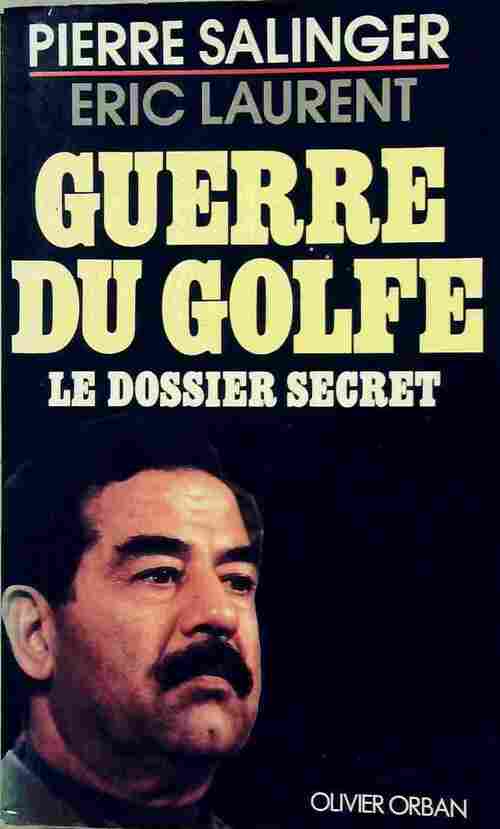 Guerre du golfe, le dossier secret - Eric Laurent -  Orban GF - Livre