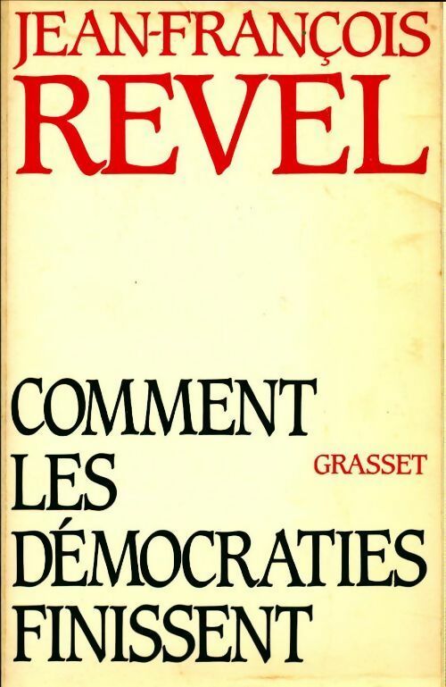 Comment les démocraties finissent - Jean-François Revel -  Grasset GF - Livre