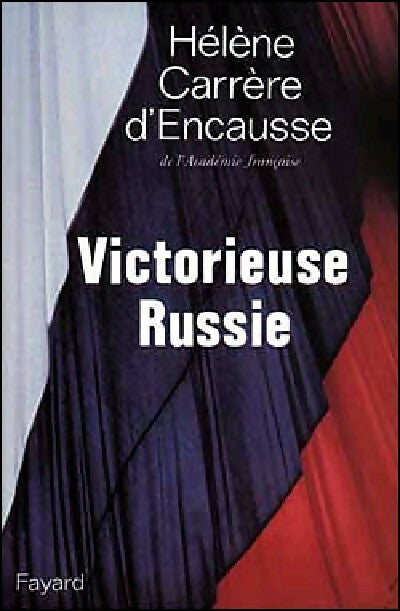 Victorieuse Russie - Hélène Carrère d'Encausse -  Fayard GF - Livre