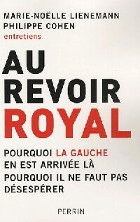 Au revoir Royal - Marie-Noëlle Lienemann ; Philippe Cohen -  Perrin GF - Livre