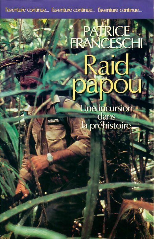 Livrenpoche : Raid papou - Patrice Franceschi - Livre