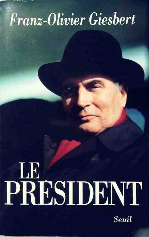 Livrenpoche : Le Président - Franz-Olivier Giesbert - Livre