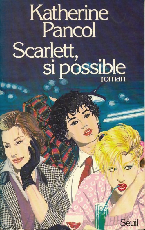 Scarlett, si possible - Katherine Pancol -  Seuil GF - Livre