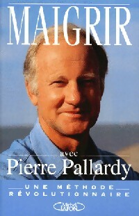 Maigrir avec Pierre Pallardy - Pierre Pallardy -  Michel Lafon GF - Livre