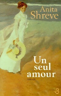 Un seul amour - Anita Shreve -  Belfond GF - Livre