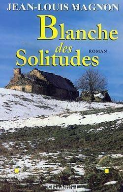Livrenpoche : Blanche des Solitudes - Jean-Louis Magnon - Livre
