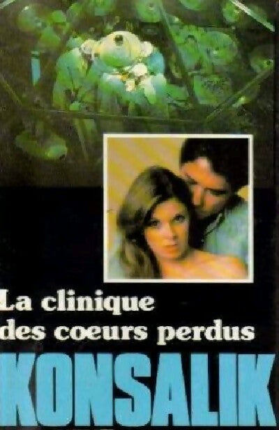 Livrenpoche : La clinique des coeurs perdus - Heinz G. Konsalik - Livre