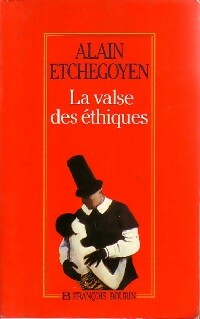 La valse des éthiques - Alain Etchegoyen -  Bourin GF - Livre