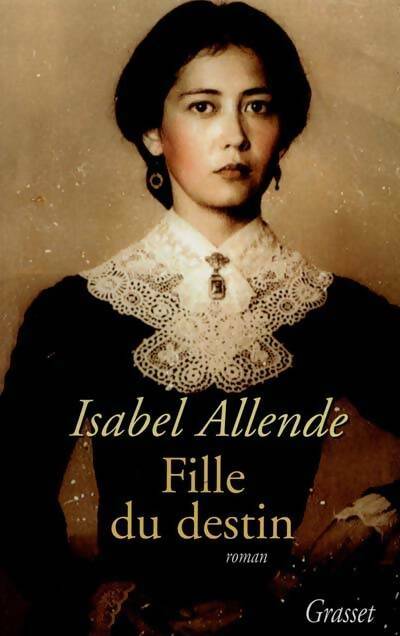 Fille du destin - Isabel Allende -  Grasset GF - Livre