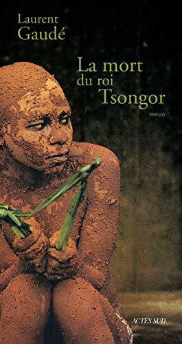 Livrenpoche : La mort du roi Tsongor - Laurent Gaudé - Livre