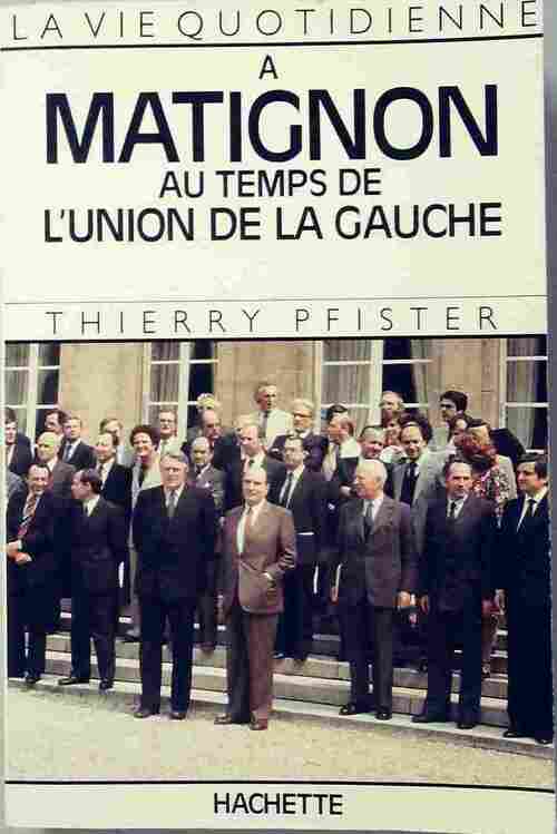 Livrenpoche : La vie quotidienne à Matignon au temps de l'union de la gauche - Thierry Pfister - Livre